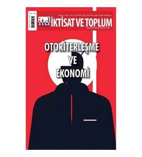 İktisat ve Toplum Dergisi 164. Sayı  Otoriterleşme ve Ekonomi