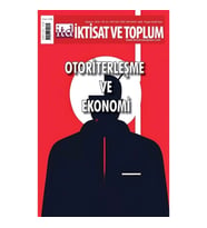 İktisat ve Toplum Dergisi 164. Sayı  Otoriterleşme ve Ekonomi