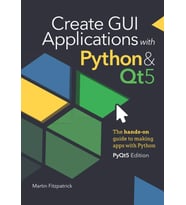 Create GUI Applications with Python & Qt5 (5th PyQt5): The hands-on guide to making apps with Python