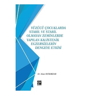 Yüzücü Çocuklarda Stabil ve Stabil Olmayan Zeminlerde Yapılan Kalistenik Egzersizlerin Dengeye Etkis