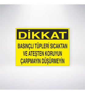 Basınçlı Tüpleri Isı ve Ateşten Koruyun Çarpmayın Düşürmeyin 21x28 Arkası Yapışkanlı Levha