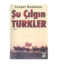 Şu Çılgın Türkler Turgut Özakman Bilgi Yayınevi
