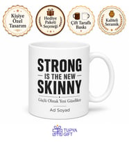 Strong Is The New Skinny Baskılı Güçlü Yeni Zayıftır Kupa Bardak Hediye