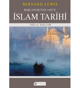 Başlangıçtan 1453'e İslam Tarihi - Din ve Toplum