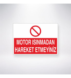 Motor Isınmadan Hareket Etmeyiniz