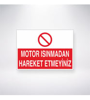 Motor Isınmadan Hareket Etmeyiniz