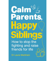 Calm Parents, Happy Siblings: How To Stop The Fighting And Raise Friends For Life (Krem)