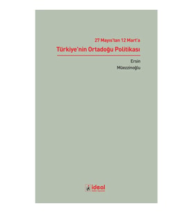 27 Mayıs'tan 12 Mart'a Türkiye'nin Ortadoğu Politikası
