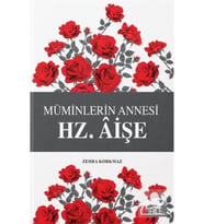 Müminlerin Annesi Hz. Aişe Zehra Korkmaz