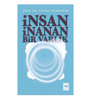 İNSAN İNANAN BİR VARLIK