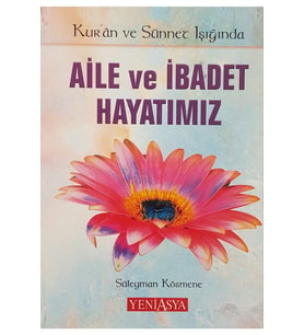 Kur'an Ve Sünnet Işığında Aile Ve Ibadet Hayatımız