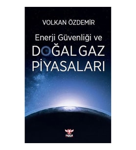 Enerji Güvenliği ve Doğal Gaz Piyasaları