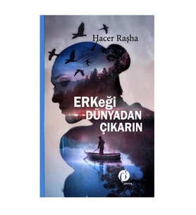 Erkeği Dünyadan Çıkarın & Hacer Rahşa