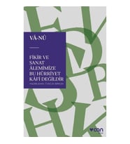 Fikir ve Sanat Alemimize Bu Hürriyet Kafi Değildir
