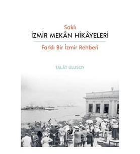 Saklı İzmir Mekan Hikayeleri