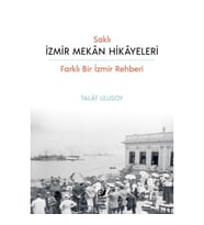 Saklı İzmir Mekan Hikayeleri