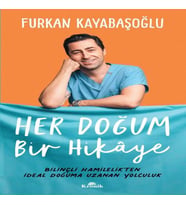 Her Doğum Bir Hikaye - Bilinçli Hamilelikten İdeal Doğuma Uzanan Yol