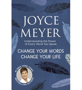 Change Your Words, Change Your Life: Understanding The Power Of Every Word You Speak
