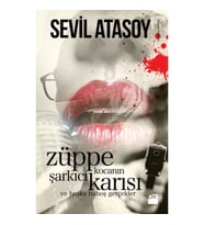 Züppe Kocanın Şarkıcı Karısı Ve Başka Nahoş Gerçekler - Sevil Atasoy