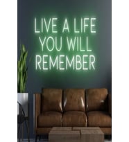LIVE A LIFE YOU WILL REMEMBER Yazılı Neon Tabela
