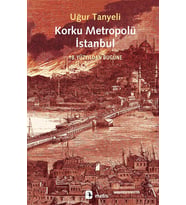 Korku Metropolü İstanbul: 18. Yüzyıldan Bugüne