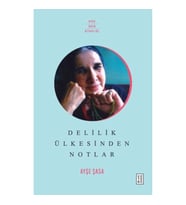 Delilik Ülkesinden Notlar