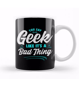 Cute You Say Geek Like It's a Bad Thing Geeky Nerd Kupa Bardak Porselen