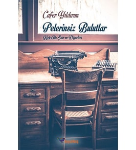 Pelerinsiz Bulutlar Kırk Altı Şair ve Diğerleri