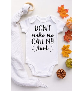 Unisex Bebek Beyaz Dont Make Me Call My Aunt Yazılı Kısa Kollu Çıtçıtlı Body