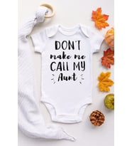 Unisex Bebek Beyaz Dont Make Me Call My Aunt Yazılı Kısa Kollu Çıtçıtlı Body
