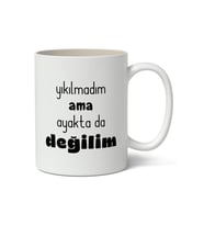 Yıkılmadım Ama Ayakta Değilim Baskılı Kupa Bardak Baskılı Kahve Kupa Bardak