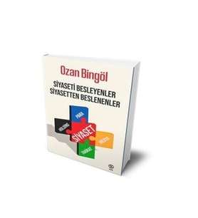 Siyaseti Besleyenler Siyasetten Beslenenler