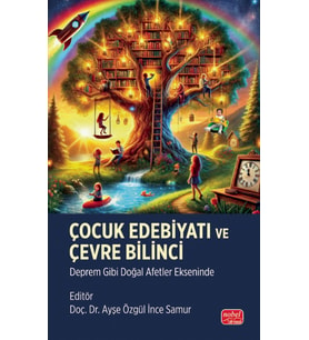 ÇOCUK EDEBİYATI VE ÇEVRE BİLİNCİ - Deprem Gibi Doğal Afetler Ekseninde