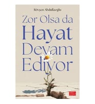 Zor Olsa Da Hayat Devam Ediyor