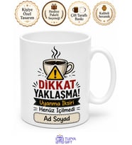Sabahları Huysuz Olanlara Uyanma İksiri Dikkat Yaklaşma Kupası Hediye Bardak