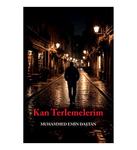 Kızılırmak Yayınları - Kan Terlemelerim - Muhammed Emin Daştan - 104 sayfa - Türkçe Yayın