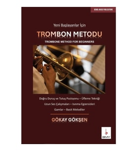 YENİ BAŞLAYANLAR İÇİN TROMBON METODU GÖKAY GÖKŞEN