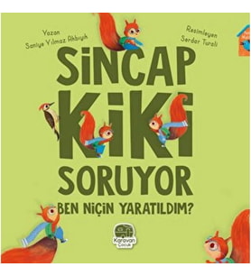 Sincap Kiki Soruyor Ben Niçin Yaratıldım