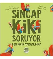 Sincap Kiki Soruyor Ben Niçin Yaratıldım
