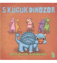 5 Küçük Dinozor - Sert Zırhlı Ankilozor