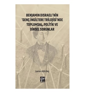 Benjamin Disraeli'nin Genç İngiltere Trilojisinde Toplumsal, Politik ve Dinsel Sorunlar