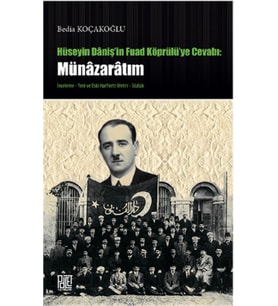 Hüseyin Daniş'in Fuad Köprülü'ye Cevabı: Münazaratım