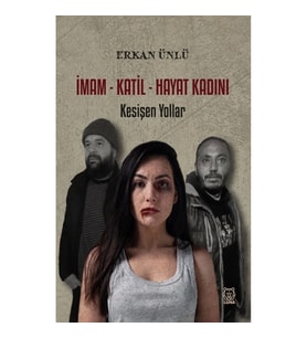 İmam-Katil-Hayat Kadını - Kesişen Yollar