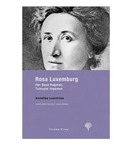 Rosa Luxemburg - Her Şeye Rağmen, Tutkuyla Yaşamak