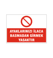 Ayaklarınızı ilaca basmadan girmek yasaktır, isg uyarı levhası