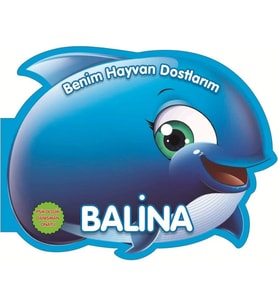 Balina - Benim Hayvan Dostlarım (Ciltli)