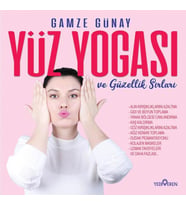 Yüz Yogası ve Güzellik Sırları - Gamze Günay - Yediveren Yayınları