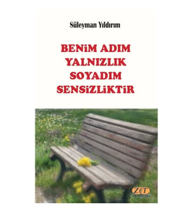 Benim Adım Yalnızlık Soyadım Sensizliktir