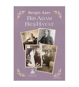Bir Adam Beş Hayat Bergin Azer Yitik Ülke Yayınları