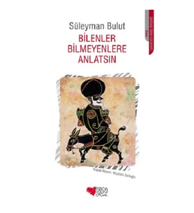 Bilenler Bilmeyenlere Anlatsın